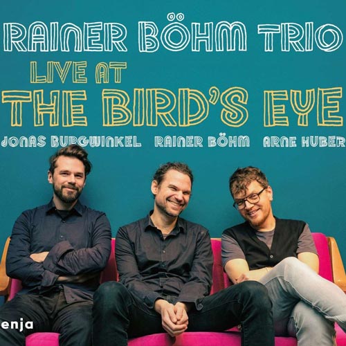 Rainer Böhm Trio - Live at the bird’s eye