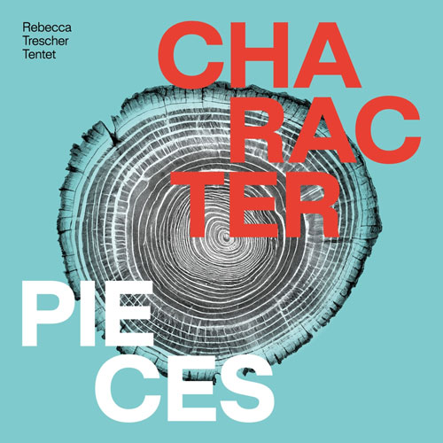Rebecca Trescher Tentet - Character Pieces - Albumcover