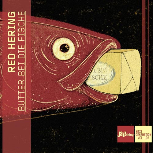 Red Hering - Butter bei die Fische