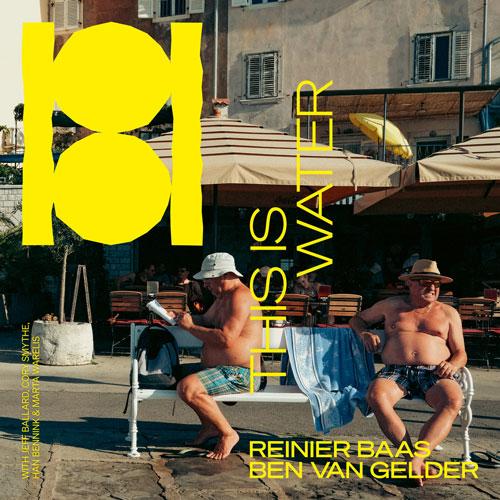 Reinier Baas & Ben van Gelder - This Is Water