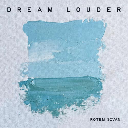 Rotem Sivan - Dream Louder
