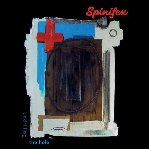 Spinifex - Undrilling the Hole - Albumcover