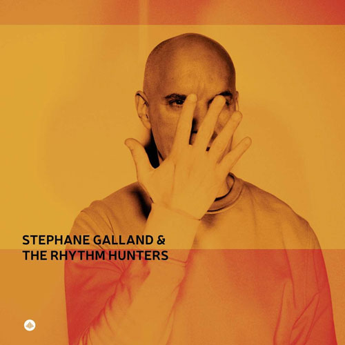 Stéphane Galland - Stéphane Galland & The Rhythm Hunters