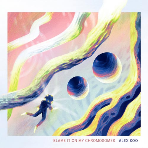 Alex Koo - Blame It on My Chromosomes