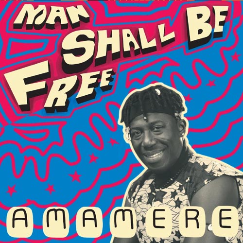 Amamere - Man Shall Be Free