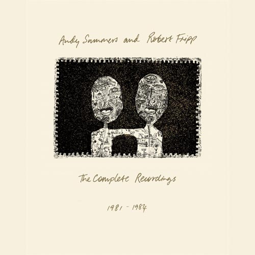 Andy Summers & Robert Fripp - The Complete Recordings 1981 - 1984