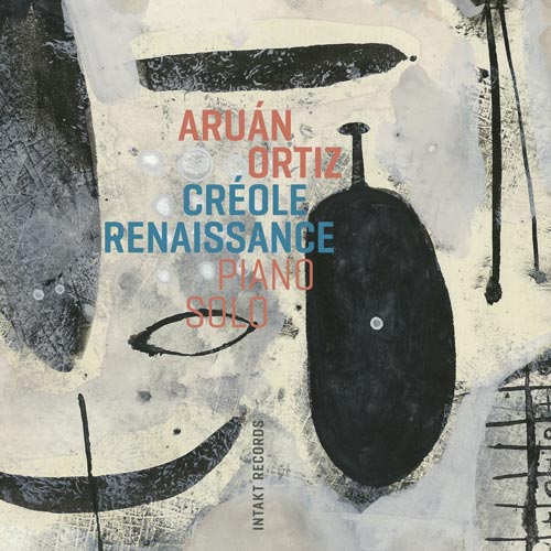 Aruán Ortiz - Créole Renaissance