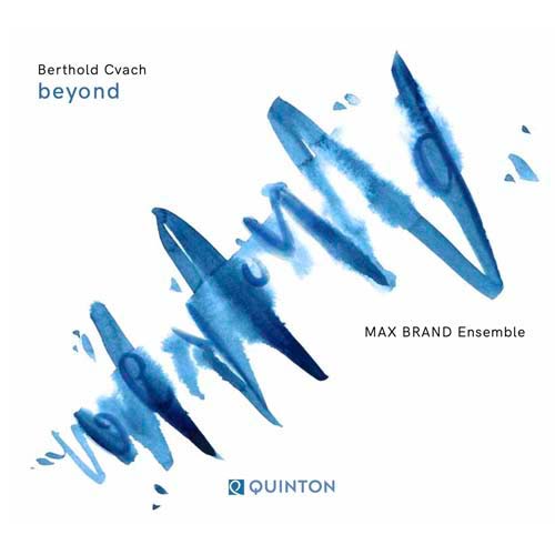 Berthold Cvach & Max Brand Ensemble - Beyond