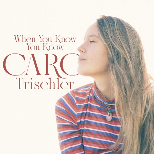 Caro Trischler - When You Know You Know