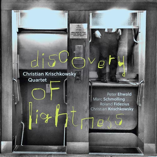 Christian Krischkowsky Quartet - Discovery of Lightness