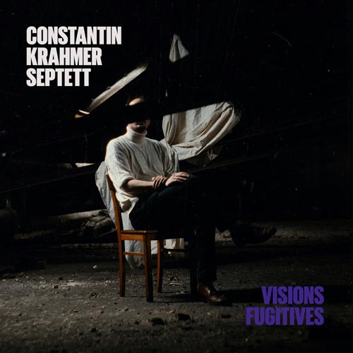 Constantin Krahmer Septett - Visions Fugitives