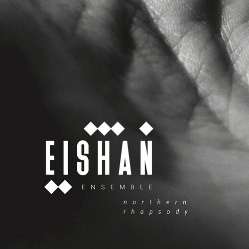 Eishan Ensemble - Northern Rhapsody