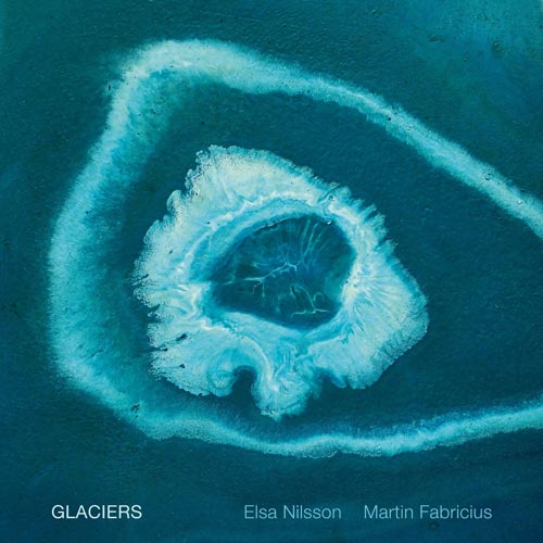 Elsa Nilsson & Martin Fabricius - Glaciers