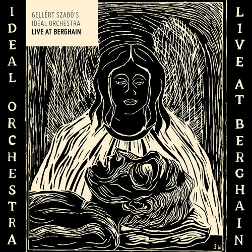 Gellért Szabó’s Ideal Orchestra - Live at Berghain