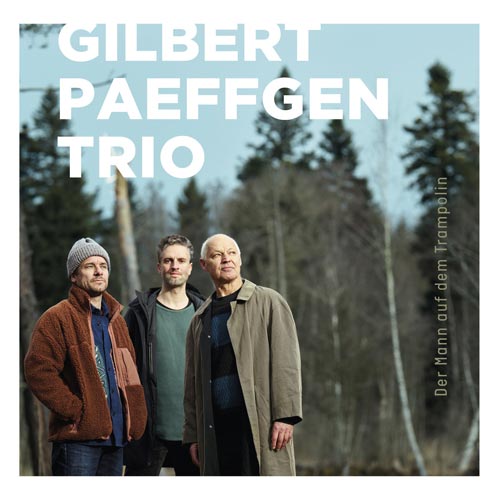 Gilbert Paeffgen Trio - Der Mann auf dem Trampolin