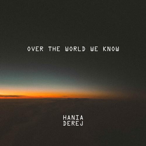 Hania Derej - Over the World we know