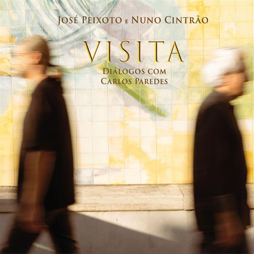 José Peixoto & Nuno Cintrão - Visita - Dialogos com Carlos Paredes