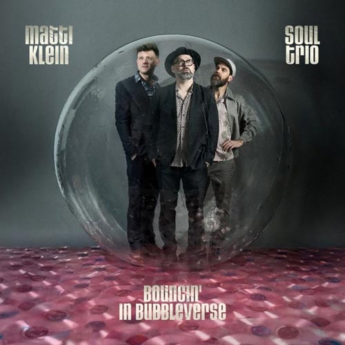 Matti Klein - Soul Trio Bouncin' In Bubbleverse