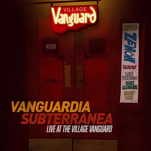 Miguel Zenón Quartet - Vanguardia Subterránea: Live at The Village Vanguard