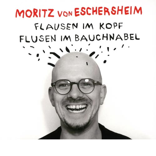 Moritz Von Eschersheim - Flausen Im Kopf & Flusen Im Bauchnabel