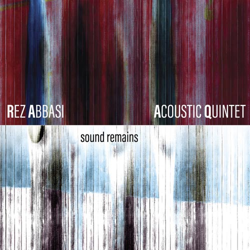 Rez Abbasi Acoustic Quintet - Sound Remains
