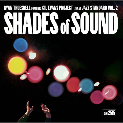 Ryan Truesdell: Shades Of Sound Gil Evans Project Live at Jazz Standard, Vol. 2