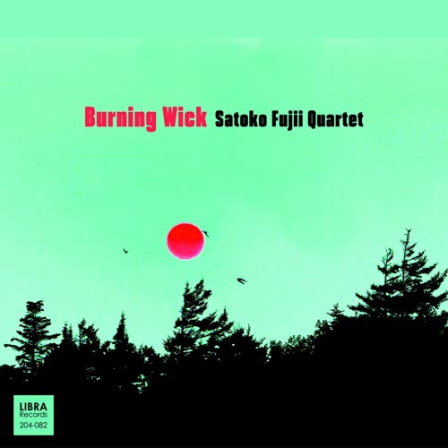 Satoko Fujii Quartet - Burning Wick