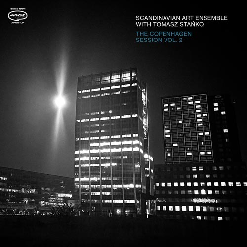 Scandinavian Art Ensemble with Tomasz Stanko - The Copenhagen Sessions Vol. 2