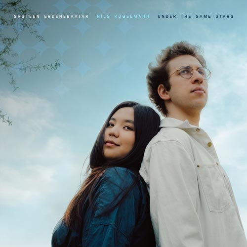 Shuteen Erdenebaatar & Nils Kugelmann - Under The Same Stars