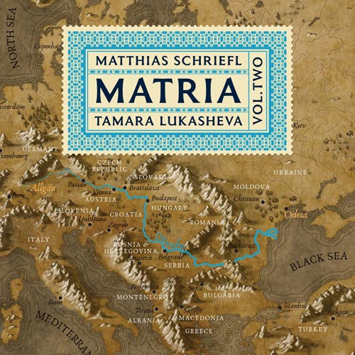 Tamara Lukasheva & Matthias Schriefl - Matria Vol.2