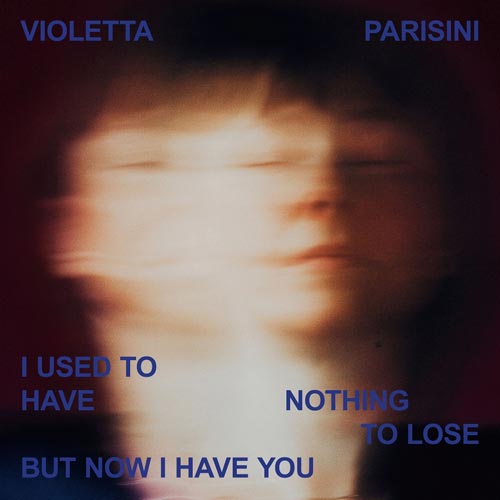Violetta Parisini - I Used To Have Nothing To Lose But Now I Have You - Albumcover