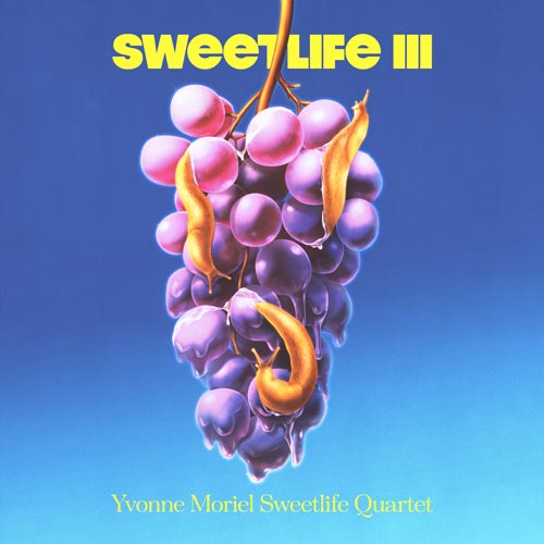 Yvonne Moriel Sweetlife Quartet - SWEETLIFE III