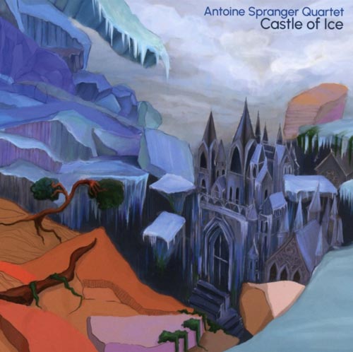 Antoine Spranger Quartet - Castle of Ice