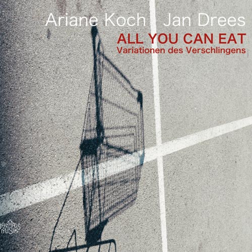 Ariane Koch & Jan Drees - All You Can Eat. Variationen des Verschlingens