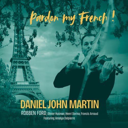 Daniel John Martin & Robben Ford - Pardon my French!