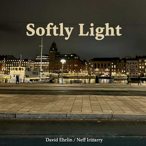 David Ehrlin & Neff Irizarry - Softly Light - Album cover