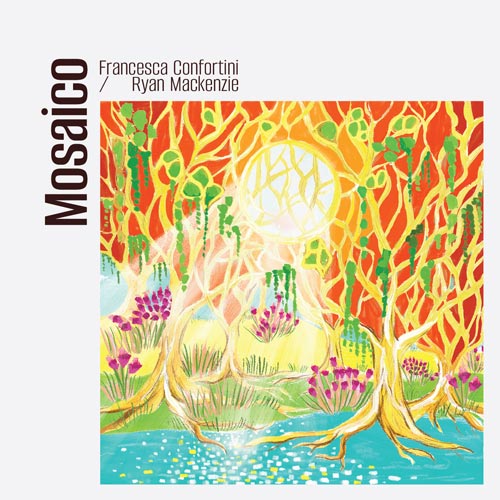 Francesca Confortini & Ryan Mackenzie - Mosaico
