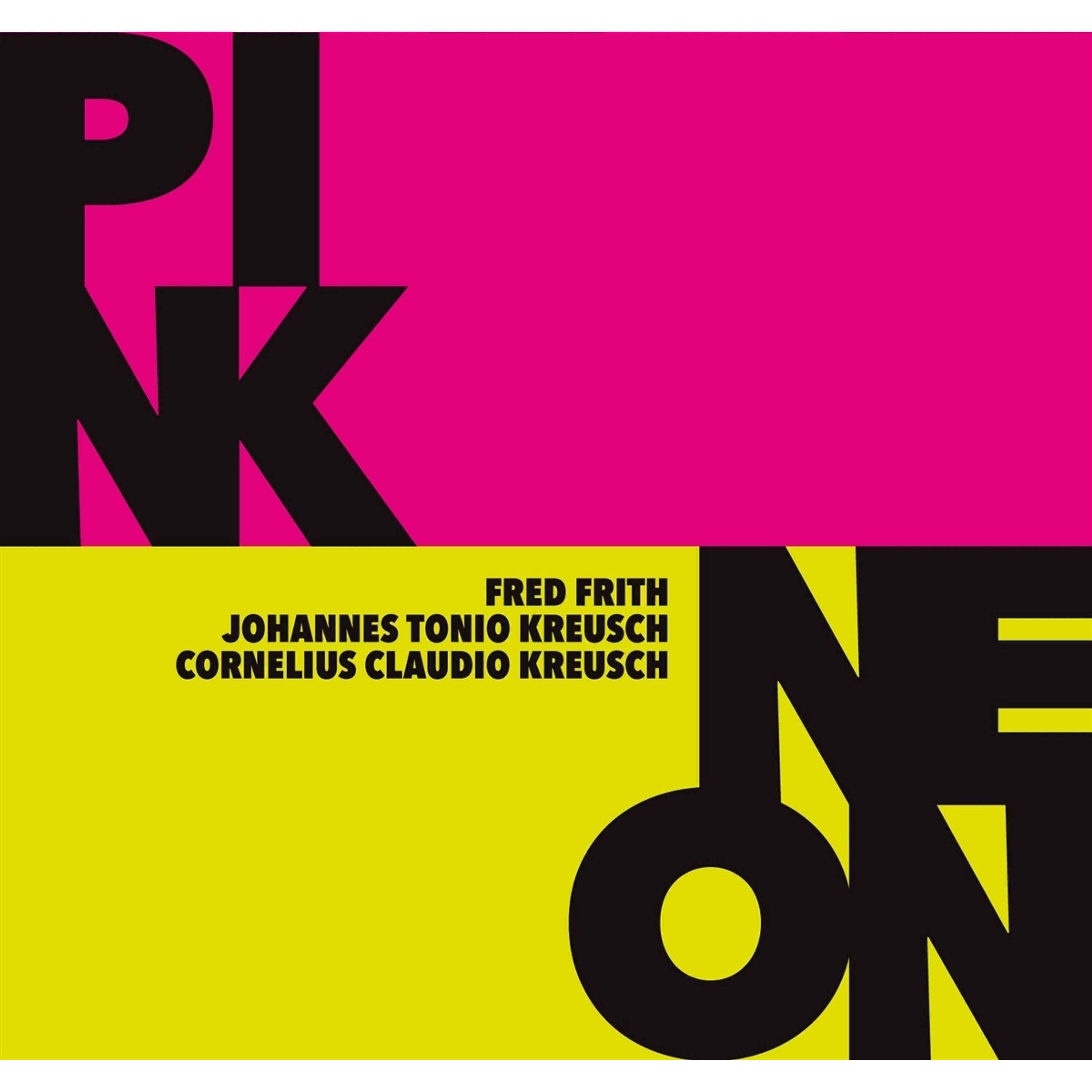 Fred Frith, Johannes Tonio Kreusch, Cornelius Claudio Kreusch - Pink / Neon - Album cover