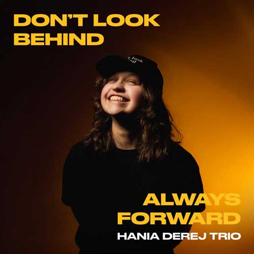 Hania Derej Trio - Don'T Look Behind, Always Forward