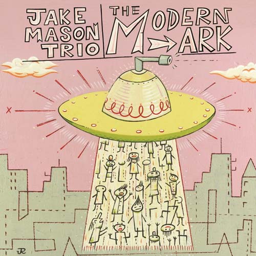 Jake Mason Trio - The Modern Ark