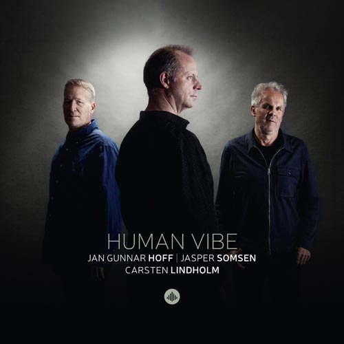 Jan Gunnar Hoff, Jasper Somsen, Carsten Lindholm - Human Vibe
