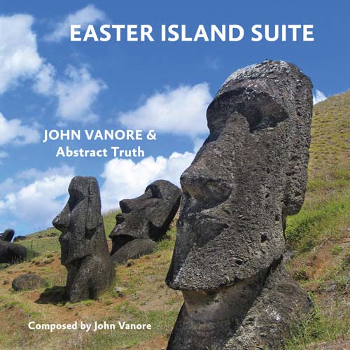 John Vanore & Abstract Truth - Easter Island Suite