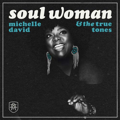 Michelle David & The True-Tone - Soul Woman