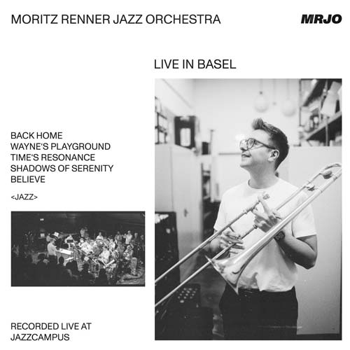 Moritz Renner Jazz Orchestra - Live in Basel