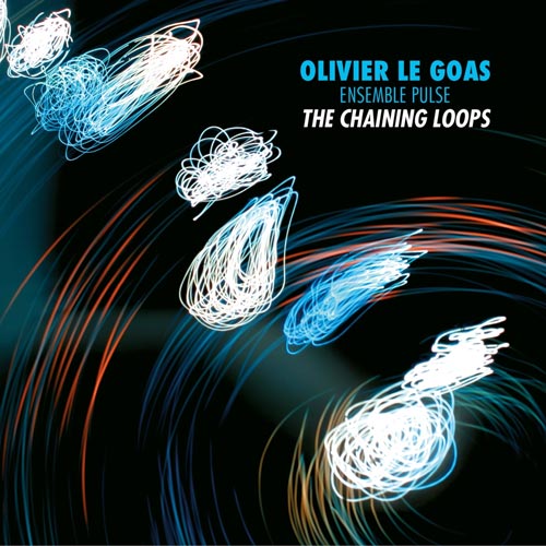 Olivier Le Goas Ensemble Pulse - The Chaining Loops