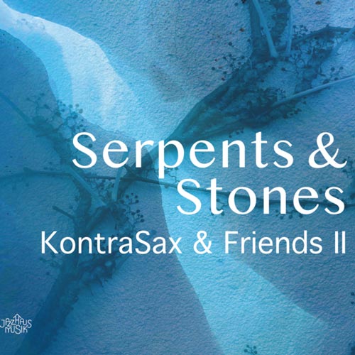 KontraSax & Friends II - Serpents & Stones