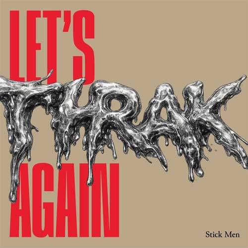 Stick Men - Let's THRAK Again