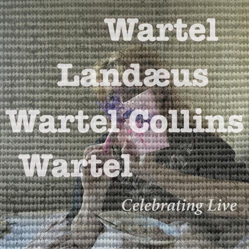 Wartel/Landæus/Wartel Collins/Wartel - Celebrating Live
