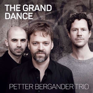 Petter Bergander Trio - The Grand Dance