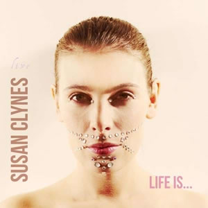 Susan Clynes - Life Is...